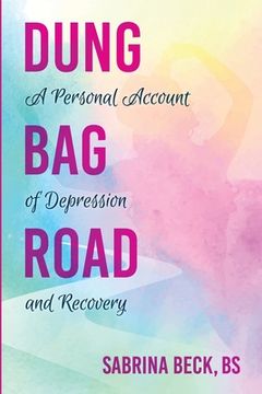 portada Dung Bag Road: A Personal Account of Depression and Recovery (en Inglés)