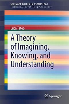 portada A Theory of Imagining, Knowing, and Understanding (Springerbriefs in Psychology) (en Inglés)