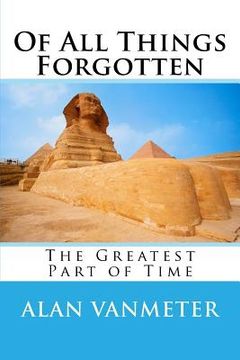 portada Of All Things Forgotten: The Greatest Part of Time