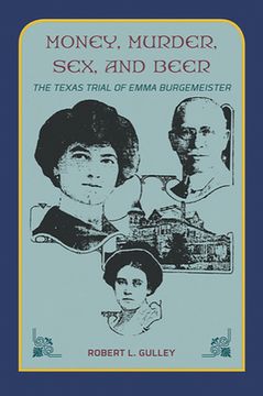 portada Money, Murder, Sex, and Beer: The Texas Trial of Emma Burgemeister (en Inglés)