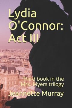 portada Lydia O'Connor: Act III: Third book in the Mrs. Myers trilogy (en Inglés)