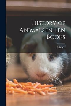 portada History of Animals in Ten Books (en Inglés)