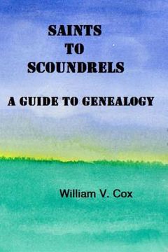 portada Saints To Scoundrels: A Guide To Genealogy (en Inglés)
