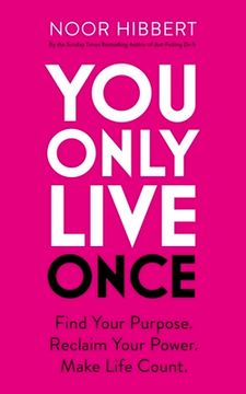 portada You Only Live Once: Find Your Purpose. Reclaim Your Power. Make Life Count