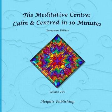 portada Calm & Centred in 10 Minutes European Edition Volume Two: Exceptionally beautiful gift, in Novelty & More, brief meditations, calming books for ADHD, (en Inglés)