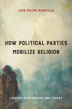 portada How Political Parties Mobilize Religion: Lessons From Mexico and Turkey (Religious Engagement in Democratic Politics) 