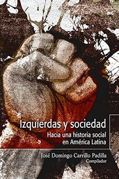 portada Izquierdas y Sociedad Hacia una Historia Social en America Latina