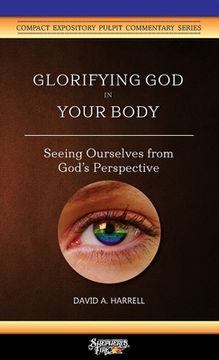 portada Glorifying God in Your Body: Seeing Ourselves from God's Perspective (in English)