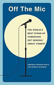 portada Off the Mic: The World's Best Stand-Up Comedians Get Serious About Comedy (Performance Books)