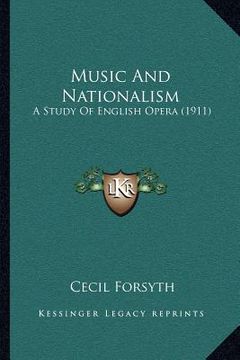 portada music and nationalism: a study of english opera (1911) (in English)