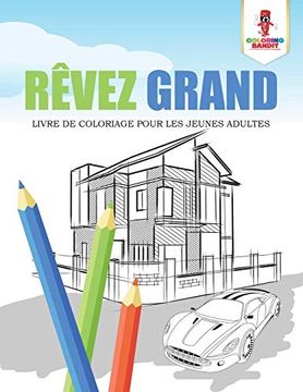portada Rêvez Grand: Livre de Coloriage Pour les Jeunes Adultes (in French)