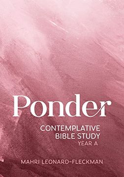 portada Ponder: Contemplative Bible Study for Year a (en Inglés)