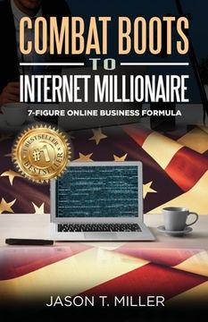 portada Combat Boots to Internet Millionaire: The 7-Figure Online Business Formula (en Inglés)