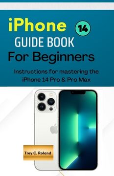 portada IPhone 14 GUIDEBOOK FOR BEGINNERS: Instructions for mastering the IPhone 14 Pro & Pro Max (en Inglés)