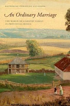 portada an ordinary marriage: the world of a gentry family in provincial russia (en Inglés)