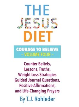 portada The Jesus Diet: Courage to Believe, Volume Four (en Inglés)