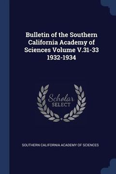 portada Bulletin of the Southern California Academy of Sciences Volume V.31-33 1932-1934 (en Inglés)