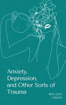 portada Anxiety, Depression, and Other Sorts of Trauma (en Inglés)