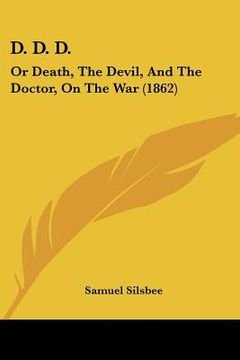 portada d. d. d.: or death, the devil, and the doctor, on the war (1862) (en Inglés)