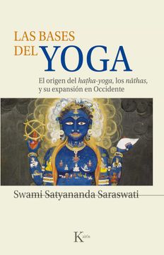 portada Las Bases del Yoga: El Origen del Hatha-Yoga, los Nathas y su Expansión en Occidente (Sabiduría Perenne) (in Spanish)