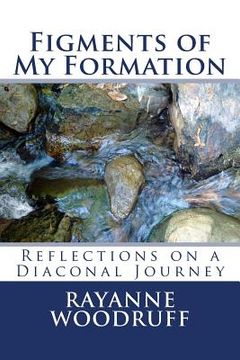 portada Figments of My Formation: Reflections on a Diaconal Journey (en Inglés)