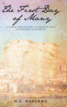 portada The First Day of Many: A Cuban Girl's Story to Reunite with Her Mother in America (en Inglés)