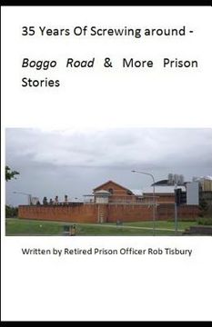 portada 35 Years of Screwing Around: A Look Into the Queensland Prison System from the 1970's Until the Mid 2000's. (en Inglés)