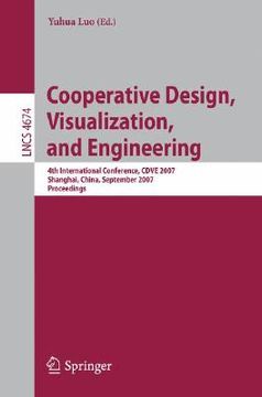 portada cooperative design, visualization, and engineering: 4th international conference, cdve 2007 shanghai, china, september 16-20, 2007 proceedings