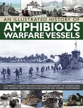 portada An Illustrated History of Amphibious Warfare Vessels: A Complete Guide to the Evolution and Development of Landing Ships and Landing Craft, Shown in 2 (in English)