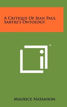 portada a critique of jean paul sartre's ontology (en Inglés)