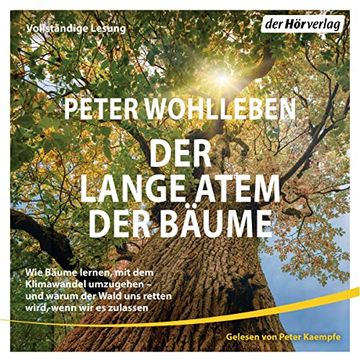 portada Der Lange Atem der Bäume: Wie Bäume Lernen, mit dem Klimawandel Umzugehen? Und Warum der Wald uns Retten Wird, Wenn wir es Zulassen (in German)