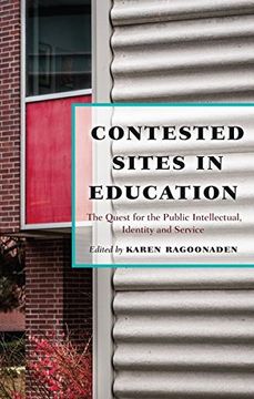 portada Contested Sites in Education: The Quest for the Public Intellectual, Identity and Service (Critical Education & Ethics)