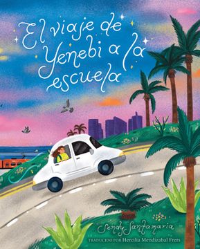 portada El Viaje de Yenebi a la Escuela (Yenebi'S Drive to School Spanish Edition)