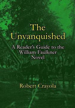 portada The Unvanquished: A Reader's Guide to the William Faulkner Novel (in English)
