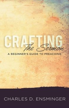 portada Crafting the Sermon: A Beginner's Guide to Preaching (en Inglés)