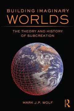 portada building imaginary worlds: the theory and history of subcreation