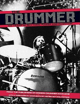 The Drummer: 100 Years of Rhythmic Power and Invention (en Inglés)