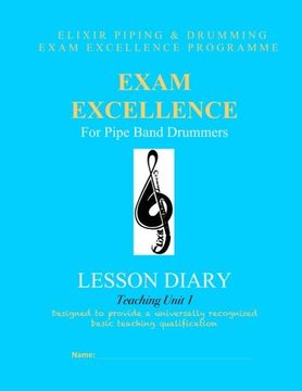 portada Exam Excellence for Pipe Band Drummers: Lesson Diary: Teaching Unit 1 (Exam Excellence for Pipe Band Drumming) (Volume 6)