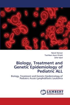 portada Biology, Treatment and Genetic Epidemiology of Pediatric ALL (en Inglés)