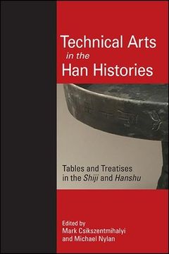 portada Technical Arts in the Han Histories: Tables and Treatises in the Shiji and Hanshu