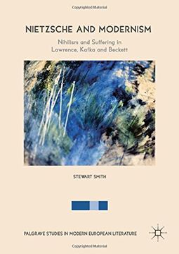portada Nietzsche and Modernism: Nihilism and Suffering in Lawrence, Kafka and Beckett (Palgrave Studies in Modern European Literature) (in English)