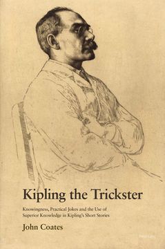 portada Kipling the Trickster: Knowingness, Practical Jokes and the Use of Superior Knowledge in Kipling's Short Stories (en Inglés)