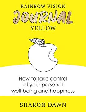 portada Rainbow Vision Journal Yellow: How to Take Control of Your Personal Well-Being and Happiness (3) (en Inglés)