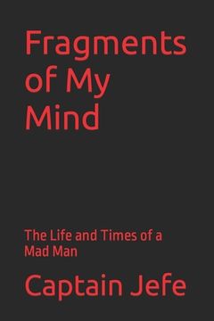 portada Fragments of My Mind: The Life and Times of a Mad Man (en Inglés)