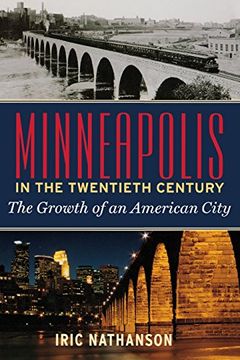portada Minneapolis in the Twentieth Century: The Growth of an American City