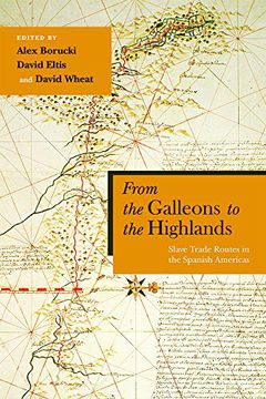 portada From the Galleons to the Highlands: Slave Trade Routes in the Spanish Americas (Diálogos Series) (en Inglés)