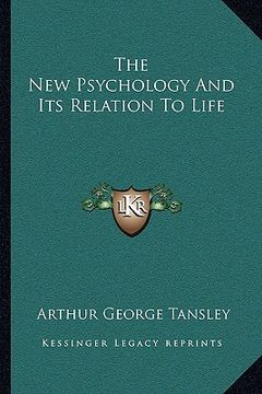 portada the new psychology and its relation to life (en Inglés)