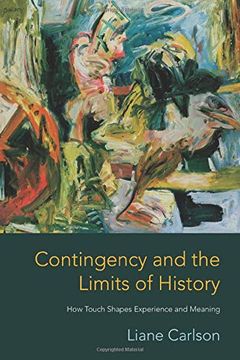 portada Contingency and the Limits of History: How Touch Shapes Experience and Meaning 