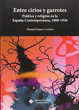 portada Entre Cirios y Garrotes: Política y Religión en la España Contemporánea, 1808-1936 (in Spanish)