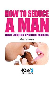 portada How to Seduce a Man: Female Seduction: A Practical Handbook (en Inglés)